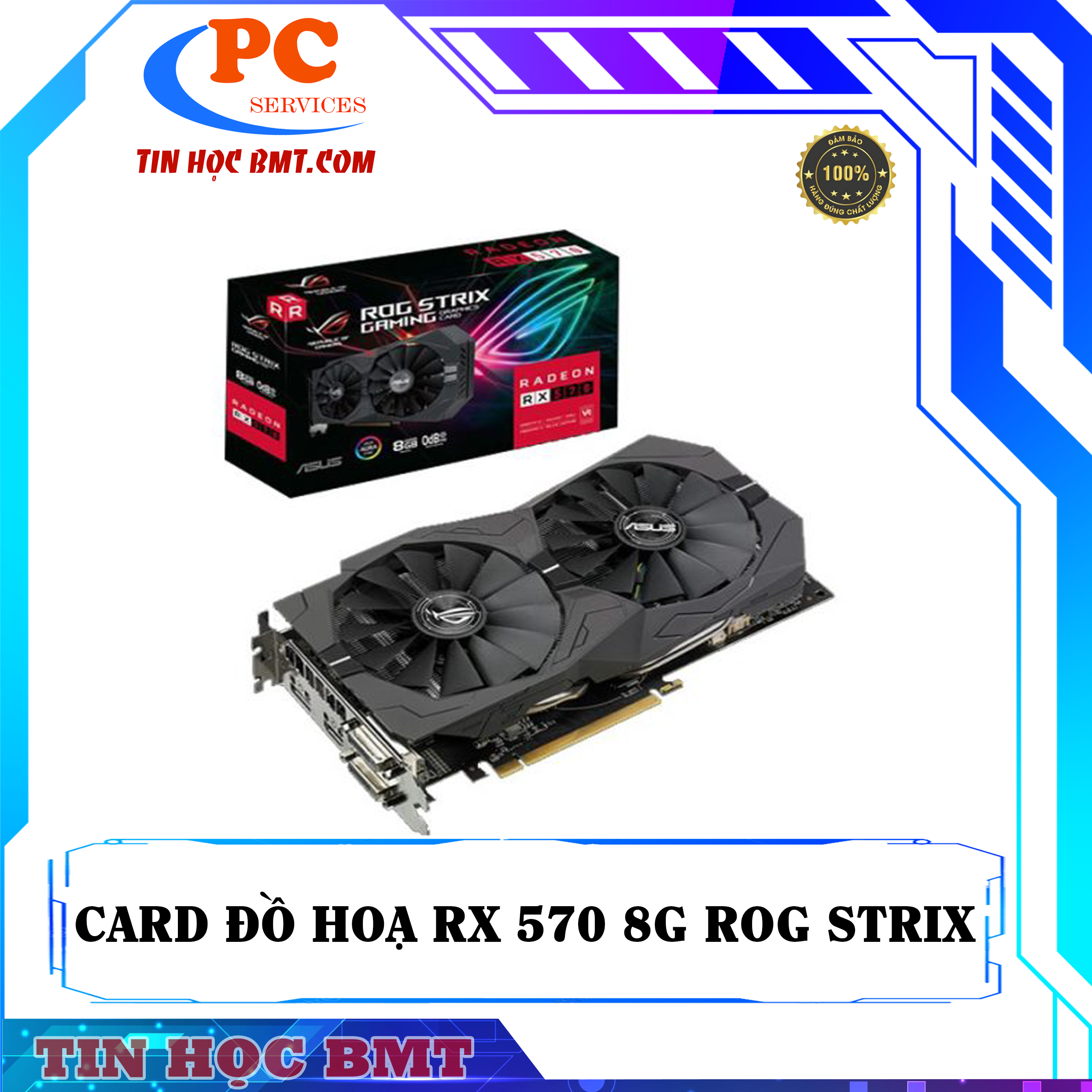 CARD ĐỒ HOẠ Radeon RX 570 8G ROG STRIX